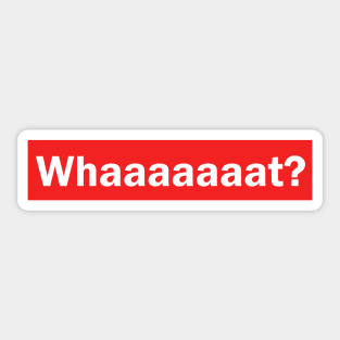 whaaat? Sticker